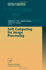 Soft Computing for Image Processing : Studies in Fuzziness and Soft Computing - Sankar K. Pal