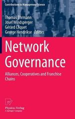 Network Governance : Alliances, Cooperatives and Franchise Chains - George Hendrikse