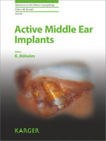 Active Middle Ear Implants : Advances in Oto-Rhino-Laryngology - Patrick J. Bradley