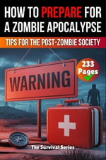 How to Prepare for a Zombie Apocalypse | A Zombie Survival Guide | The Ultimate Guide to Surviving the Zombie Apocalypse : A Comprehensive Survival Strategy for the Zombie Apocalypse | Techniques and Tips for the Post-Zombie Society - Skriuwer.com
