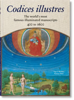 Codices Illustres : The World's Most Famous Illuminated Manuscripts 400 to 1600 - Norbert Wolf