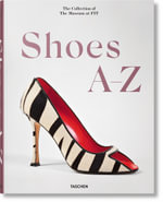 Shoes A-Z. The Collection of The Museum at FIT : First Famous Edition - Colleen Hill