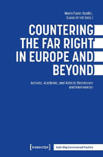 Countering the Far Right in Europe and Beyond : Activist, Academic, and Artistic Resistance and Intervention - Mario Faust-Scalisi