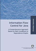 Information flow control for java : a comprehensive approach based on path conditions in dependence Graphs - Christian Hammer