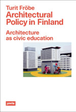 Architectural Policy in Finland : Architecture as Civic Education - Turit Fröbe