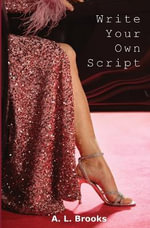 Write Your Own Script - A. L. Brooks