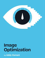 Image Optimization - Addy Osmani