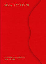 Objects of Desire : Surrealism and Design 1924 - Today - Mateo Kries