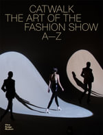 Catwalk : The Art of the Fashion Show A—Z - Mateo Kries