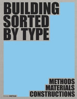 Building Sorted by Type: Methods Materials Constructions : Edition DETAIL - Ludwig Wappner, Dirk Hebel