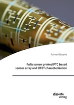 Fully screen printed PTC based sensor array and OFET characterization - Rainer BÃ¤uerle
