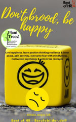 Don't brood, be happy : Incl. Bonus - Live happiness, learn positive thinking resilience & inner peace, gain serenity, overcome fear with mindfulness, motivation psychology & anti-stress concepts - Simone Janson