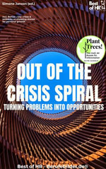 Out of the Crisis Spiral - Turning Problems into Opportunities : Incl. Bonus - Use crises & setbacks as stepping stones for personal growth - Simone Janson