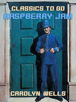 Raspberry Jam : Classics To Go - Carolyn Wells
