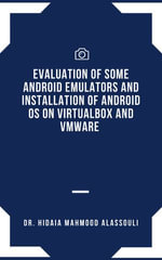 Evaluation of Some Android Emulators and Installation of Android OS on Virtualbox and VMware - Dr. Hidaia Mahmood Alassouli