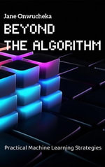 Beyond The Algorithm : Practical Machine Learning Strategies - Jane Onwuchekwa