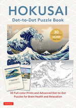 Hokusai Dot-to-Dot Puzzle Book : 30 Full-color Prints and 30 Advanced Dot-to-Dot Puzzles for Brain Health and Relaxation - Katsushika Hokusai