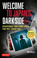 Welcome to Japan's Dark Side : Sensational True Crime Cases That Will Shock You! - Bertrand Puard Mcskyz