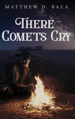 There Comets Cry - Matthew D. Bala