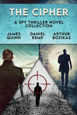 The Cipher : A Spy Thriller Novel Collection - James Quinn