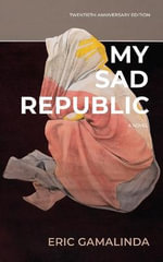 My Sad Republic : A Novel - Eric Gamalinda