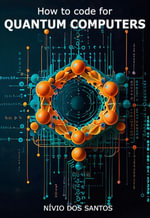 How To Code For Quantum Computers - Nivio Dos Santos