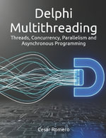 Delphi Multithreading : Threads, Concurrency, Parallelism and Asynchronous Programming - Cesar Romero Silva
