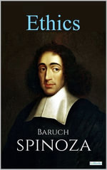 ETHICS : Spinoza - Baruch Spinoza