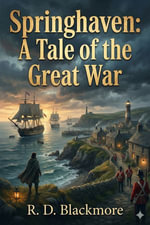 Springhaven : A Tale of the Great War - R. D. Blackmore