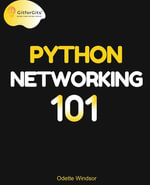 Python Networking 101 : Navigating essentials of networking, socket programming, AsyncIO, network testing, simulations and Ansible - Odette Windsor