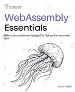 WebAssembly Essentials : Make code reusable and deployed for high performance web apps - Emrys Callahan