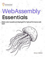 WebAssembly Essentials : Make code reusable and deployed for high performance web apps - Emrys Callahan