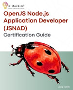 OpenJS Node.js Application Developer (JSNAD) Certification Guide : A complete practical study guide to become a node.js certified developer with 100+ sample programs demonstrated - Liora Venith