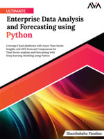 Ultimate Enterprise Data Analysis and Forecasting using Python : Leverage Cloud platforms with Azure Time Series Insights and AWS Forecast Components for Deep learning Modeling using Python (English Edition) - Shanthababu Pandian
