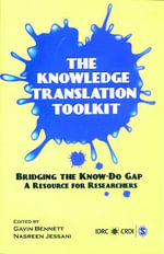 The Knowledge Translation Toolkit : Bridging the Know-Do Gap: A Resource for Researchers - Gavin Bennett