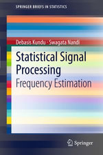 Statistical Signal Processing : Frequency Estimation - Debasis Kundu