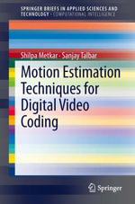 Motion Estimation Techniques for Digital Video Coding : SpringerBriefs in Applied Sciences and Technology - Shilpa Metkar