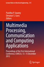 Multimedia Processing, Communication and Computing Applications : Proceedings of the First International Conference, ICMCCA, 13-15 December 2012 - Punitha P. Swamy
