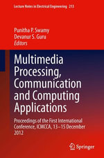 Multimedia Processing, Communication and Computing Applications : Proceedings of the First International Conference, ICMCCA, 13-15 December 2012 - Punitha P. Swamy
