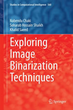 Exploring Image Binarization Techniques : Studies in Computational Intelligence : Book 560 - Nabendu Chaki