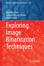 Exploring Image Binarization Techniques : Studies in Computational Intelligence : Book 560 - Nabendu Chaki