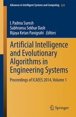 Artificial Intelligence and Evolutionary Algorithms in Engineering Systems : Proceedings of ICAEES 2014, Volume 1 - Subhransu Sekhar Dash