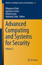 Advanced Computing and Systems for Security : Volume 2 - Rituparna Chaki