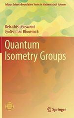 Quantum Isometry Groups : Infosys Science Foundation Series - Debashish Goswami