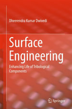 Surface Engineering : Enhancing Life of Tribological Components - Dheerendra Kumar Dwivedi