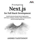 Prompting Next.js for Full Stack Development : Build Production-Ready Next.js Applications with React, Firebase, Firestore, Stripe, Authentication, and AI Prompt Engineering (English Edition) - Andrei Tazetdinov