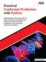 Practical Conformal Prediction with Python : Build Reliable and Trustworthy AI with Uncertainty Quantification, Prediction Intervals, Model Calibration, and Conformal Prediction in Python (English Edition) - Ravindra Sharma
