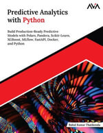 Predictive Analytics with Python : Build Production-Ready Predictive Models with Polars, Pandera, Scikit-Learn, XGBoost, MLflow, FastAPI, Docker, and Python (English Edition) - Rahul Kumar Thatikonda