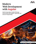 Modern Web Development with Angular : Build Cutting-Edge, Scalable Web Apps from Scratch with Angular, TypeScript, and Reactive Programming (English Edition) - Duncan Faulkner