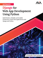 Ultimate Django for Web App Development Using Python : Build Modern, Reliable and Scalable Production-Grade Web Applications with Django and Python (English Edition) - Leonardo Luis Lazzaro